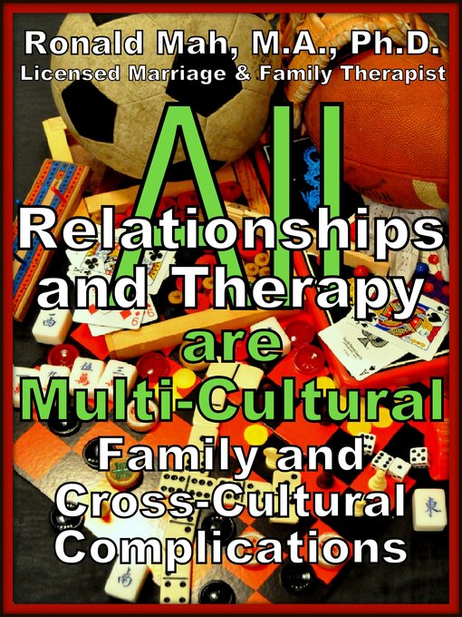 Title details for All Relationships and Therapy are Multi-Cultural- Family and Cross-Cultural Complications by Ronald Mah - Available